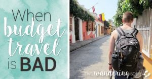 When Budget Travel is Bad | Two Wandering Soles