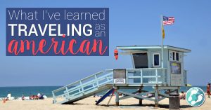 Traveling as an American | Two Wandering Soles