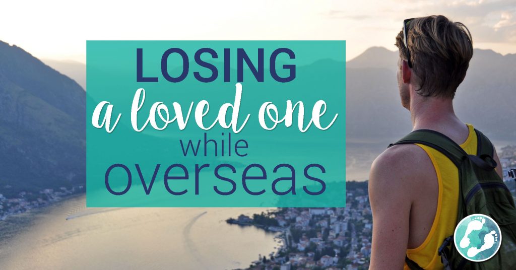 Losing a Loved One While Overseas