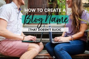 How to Choose a Blog Name | Two Wandering Soles