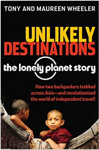 Books for Travelers | Unlikely Destinations: The Lonely Planet Story