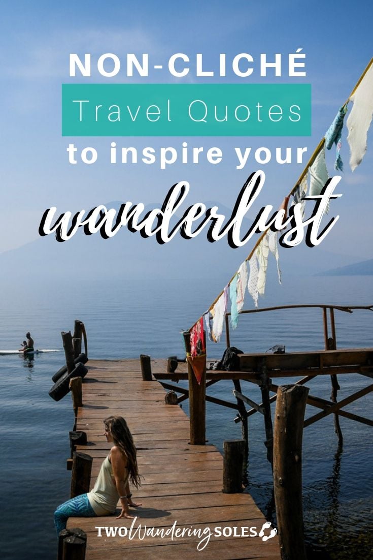 Non-Cliché Travel Quotes to Inspire Wanderlust | Two Wandering Soles