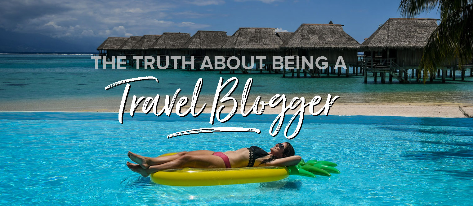Truth about Being a Travel Blogger