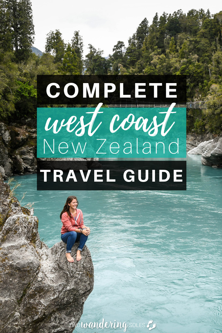The Complete West Coast New Zealand Travel Guide. 17 Amazing Things to Do