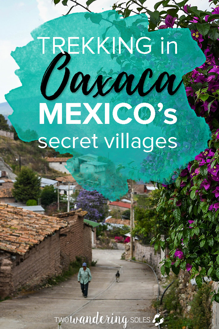Trekking in Mexico's Secret Villages and how you can do it too!