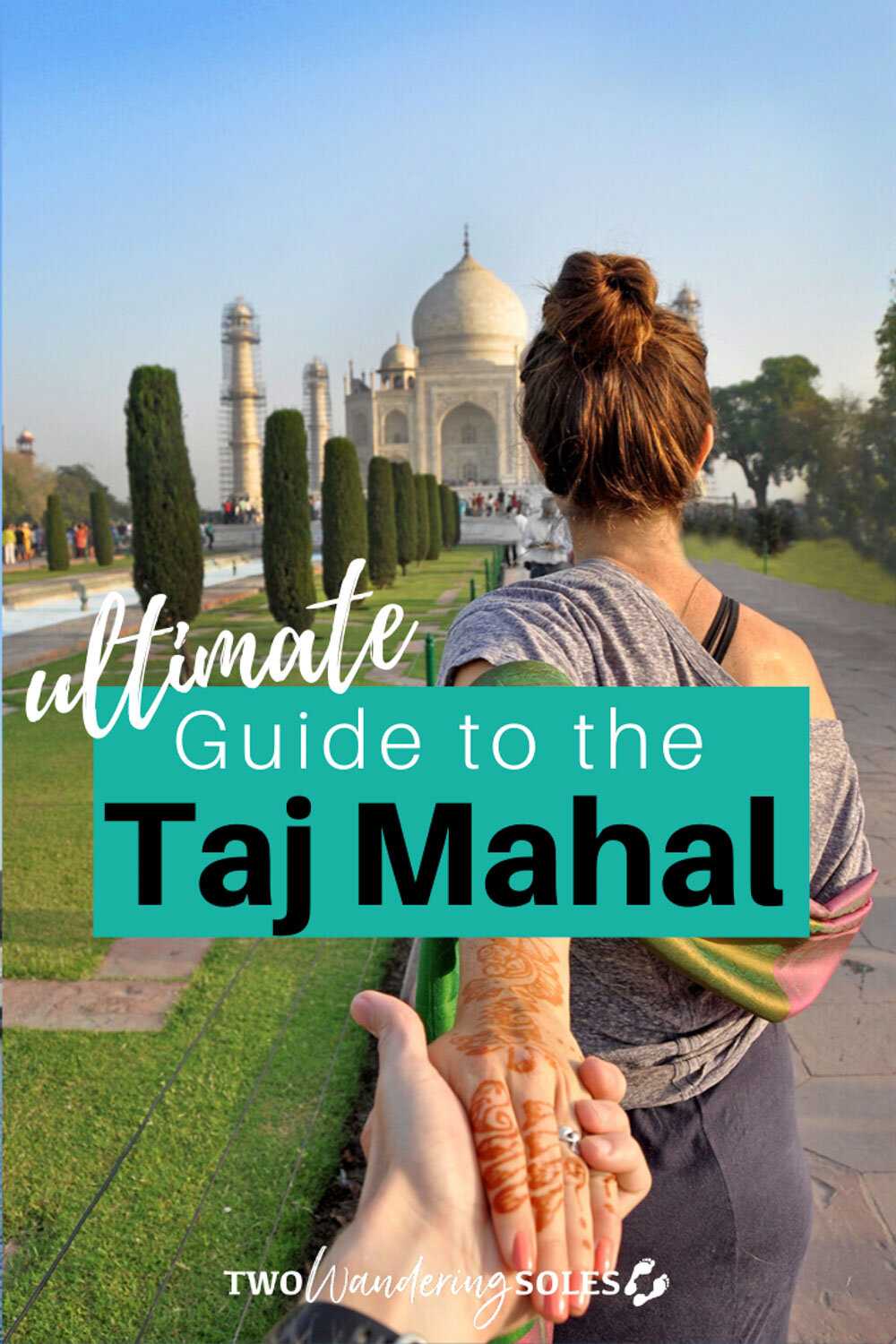 Ultimate Guide to Visiting the Taj Mahal