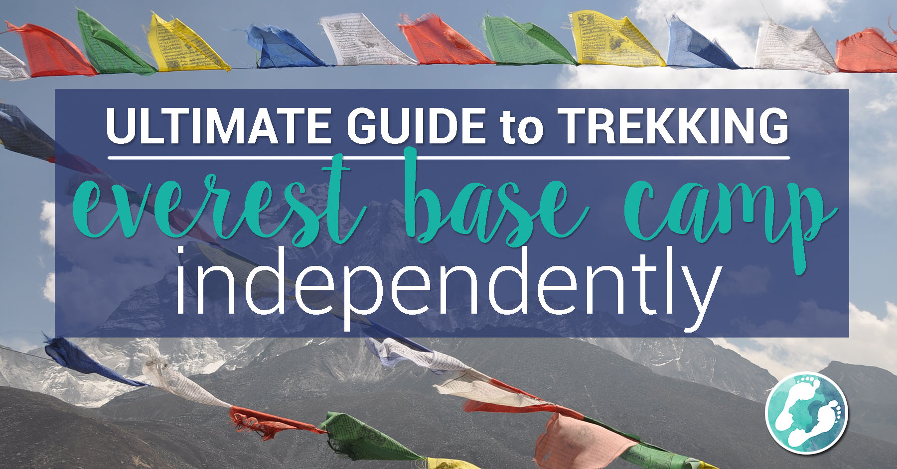Complete Guide to Trekking Everest Base Camp Independently